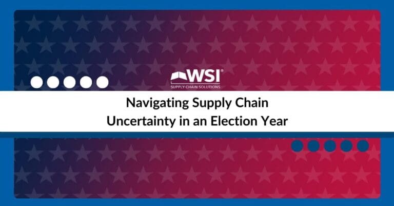 Navigating Supply Chain Uncertainty in an Election Year